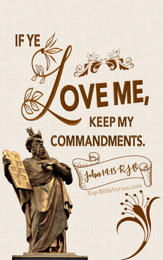 John 14:15 KJV - If ye love me, keep my commandments.