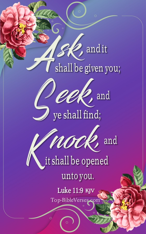 Ask, and it shall be given you; seek, and ye shall find; knock, and it shall be opened unto you. - Bible Verse Images
