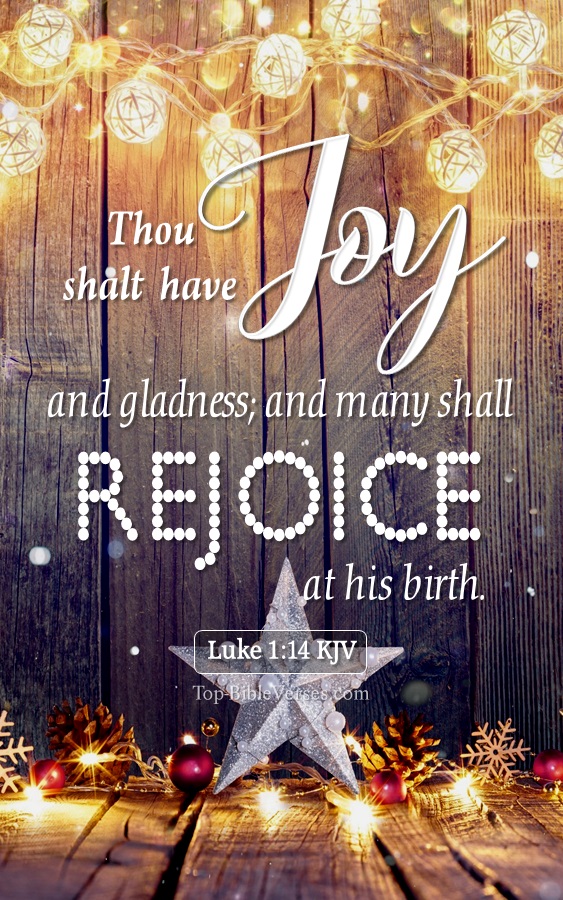 Luke 1:14 KJV - And thou shalt have joy and gladness; and many shall rejoice at his birth. Christmas Bible Verse Images. Christmas Wallpapers.
