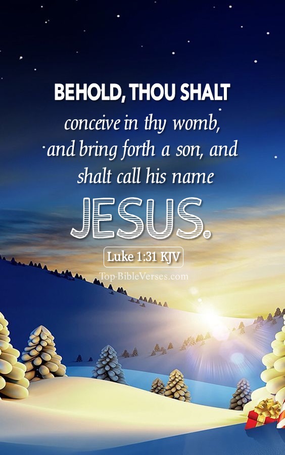 Luke 1:31 KJV - And, behold, thou shalt conceive in thy womb, and bring forth a son, and shalt call his name JESUS. Christmas Bible Verse Images. Christmas Wallpapers.