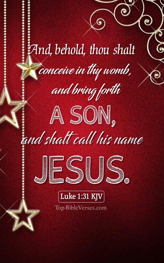 Luke 1:31 KJV - And, behold, thou shalt conceive in thy womb, and bring forth a son, and shalt call his name JESUS. Christmas Bible Verse Images. Christmas Wallpapers.