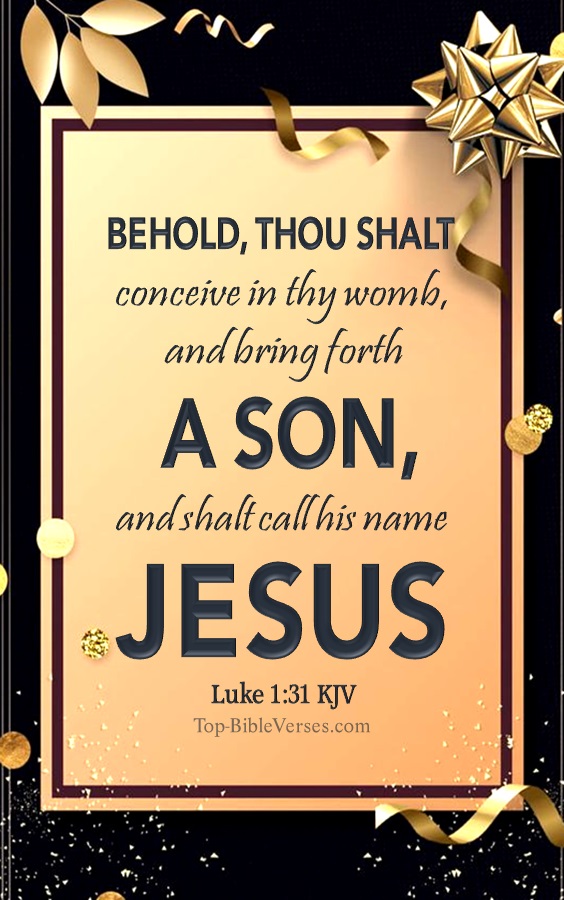 Luke 1:31 KJV - And, behold, thou shalt conceive in thy womb, and bring forth a son, and shalt call his name JESUS. Christmas Bible Verse Images. Christmas Wallpapers.