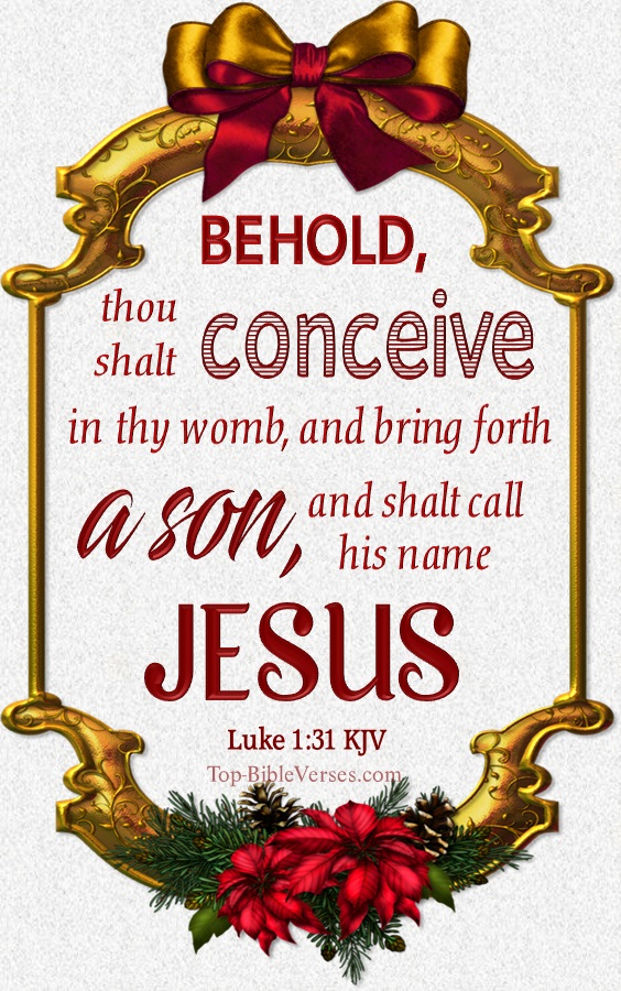 Luke 1:31 KJV - And, behold, thou shalt conceive in thy womb, and bring forth a son, and shalt call his name JESUS. Christmas Bible Verse Images. Christmas Wallpapers.