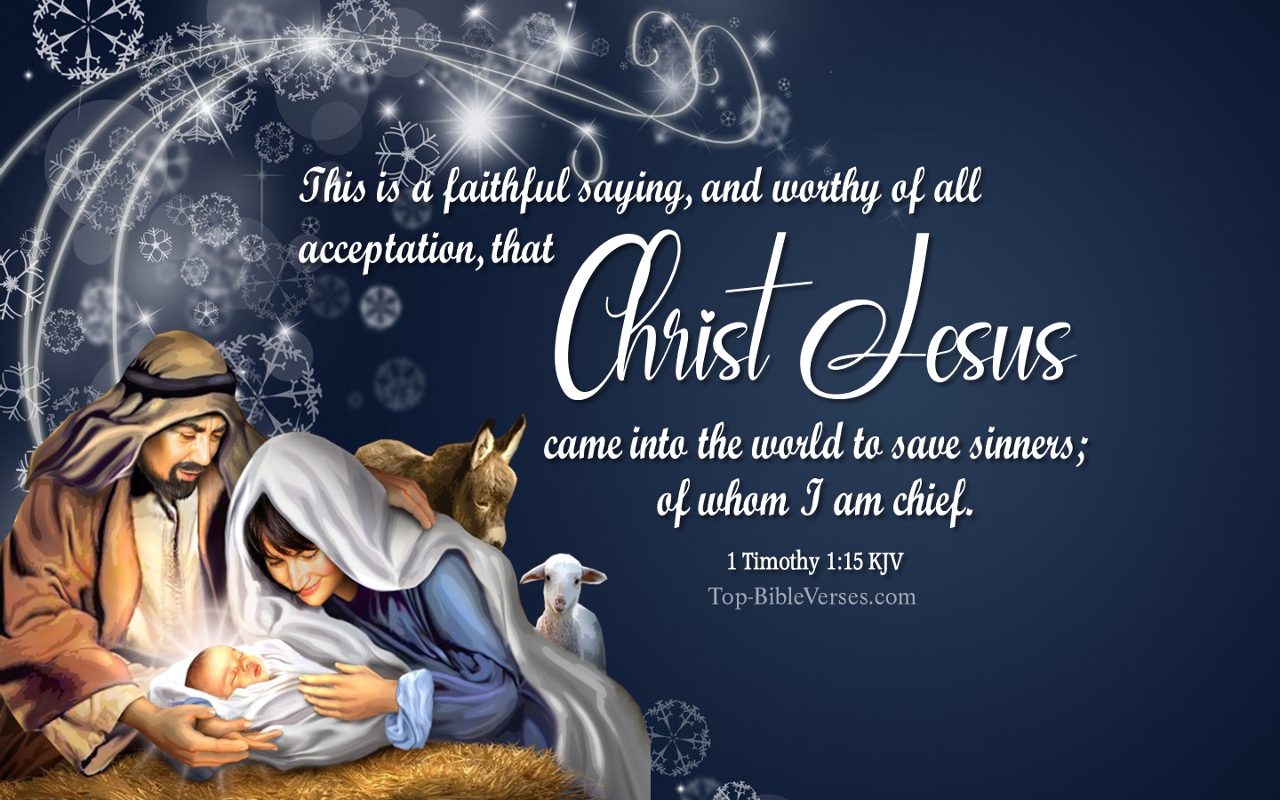 1 Timothy 1:15 KJV - This is a faithful saying, and worthy of all acceptation, that Christ Jesus came into the world to save sinners; of whom I am chief. Christmas Bible Verse Images. Christmas Wallpapers.