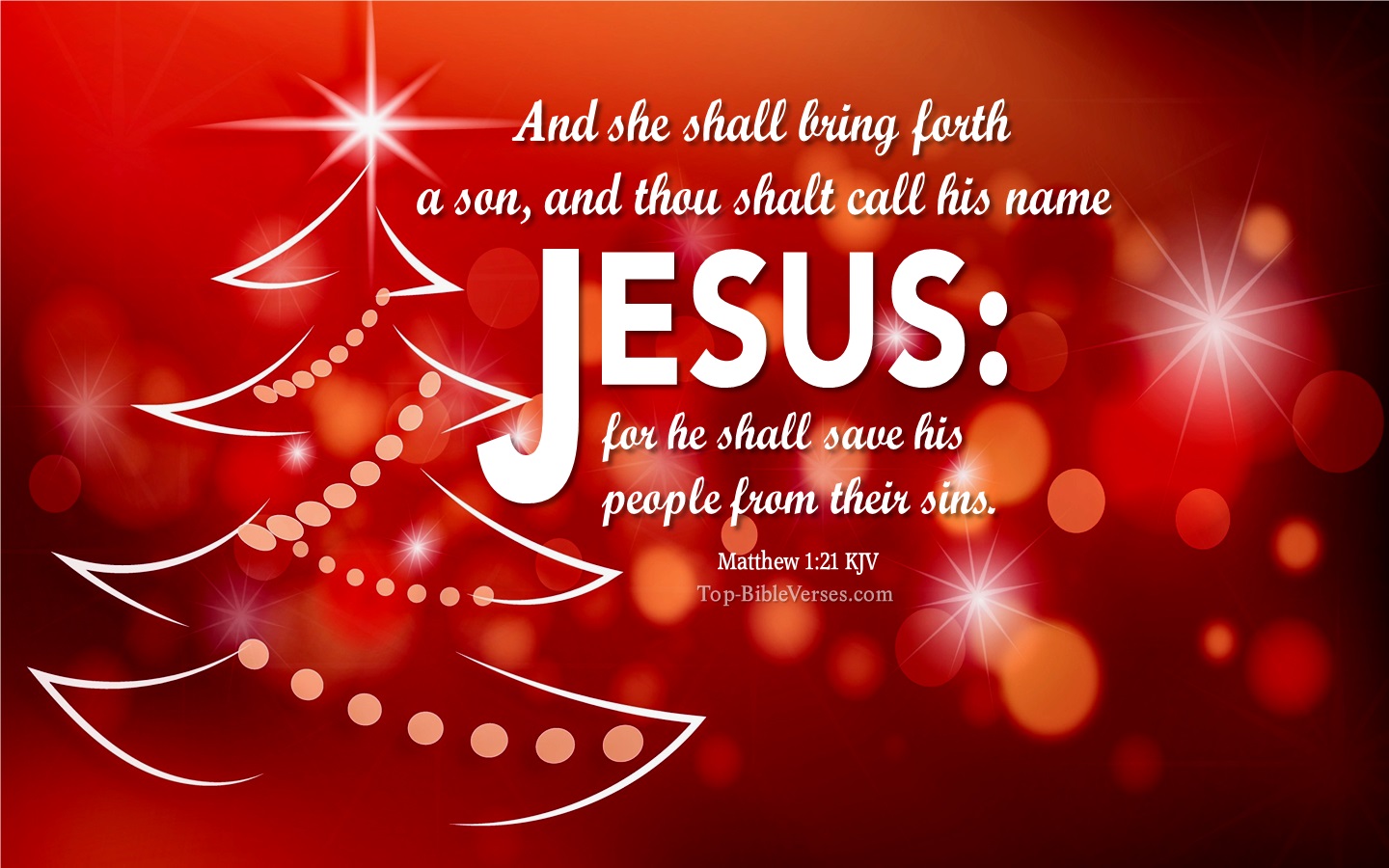 Matthew 1:21 KJV - And she shall bring forth a son, and thou shalt call his name JESUS. Christmas Bible Verse Images. Christmas Wallpapers.
