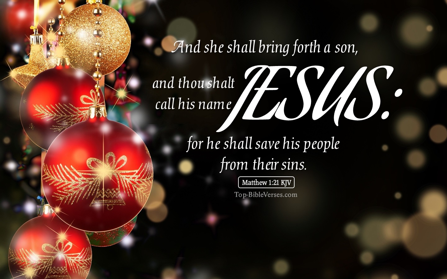 Matthew 1:21 KJV - And she shall bring forth a son, and thou shalt call his name JESUS. Christmas Bible Verse Images. Christmas Wallpapers.