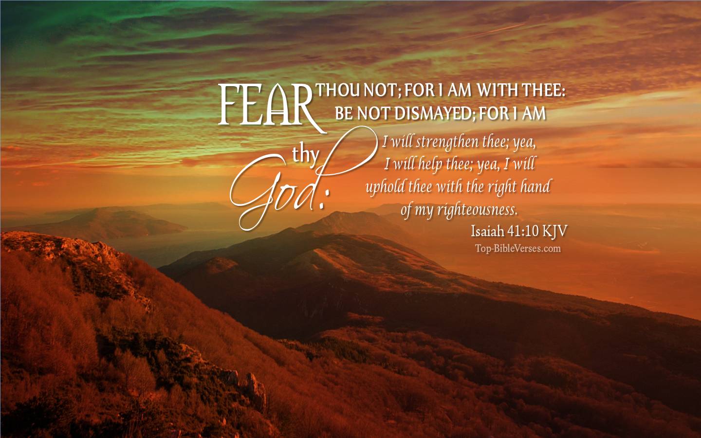 Isaiah 41:10 - Fear thou not; for I am with thee: be not dismayed; for I am thy God. KJV Christian Bible Verse Desktop Wallpaper.