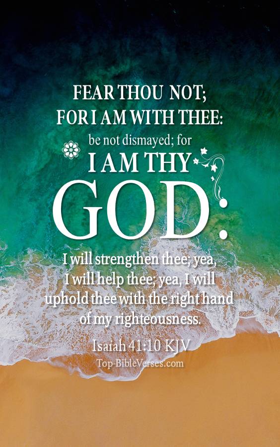 Isaiah 41-10 - Fear thou not; for I am with thee: be not dismayed; for I am thy God. KJV Christian Bible Verse Mobile Wallpaper.