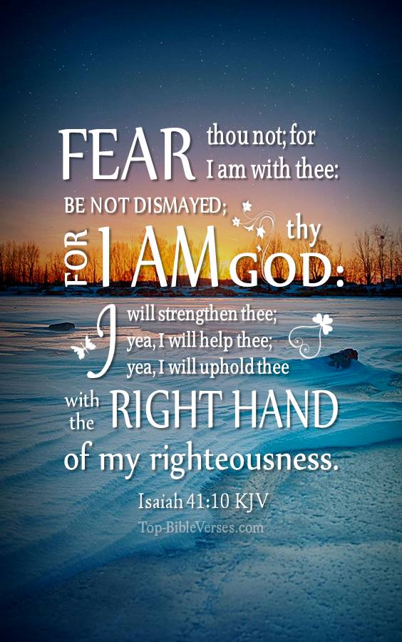 Isaiah 41-10 - Fear thou not; for I am with thee: be not dismayed; for I am thy God. KJV Christian Bible Verse Mobile Wallpaper.