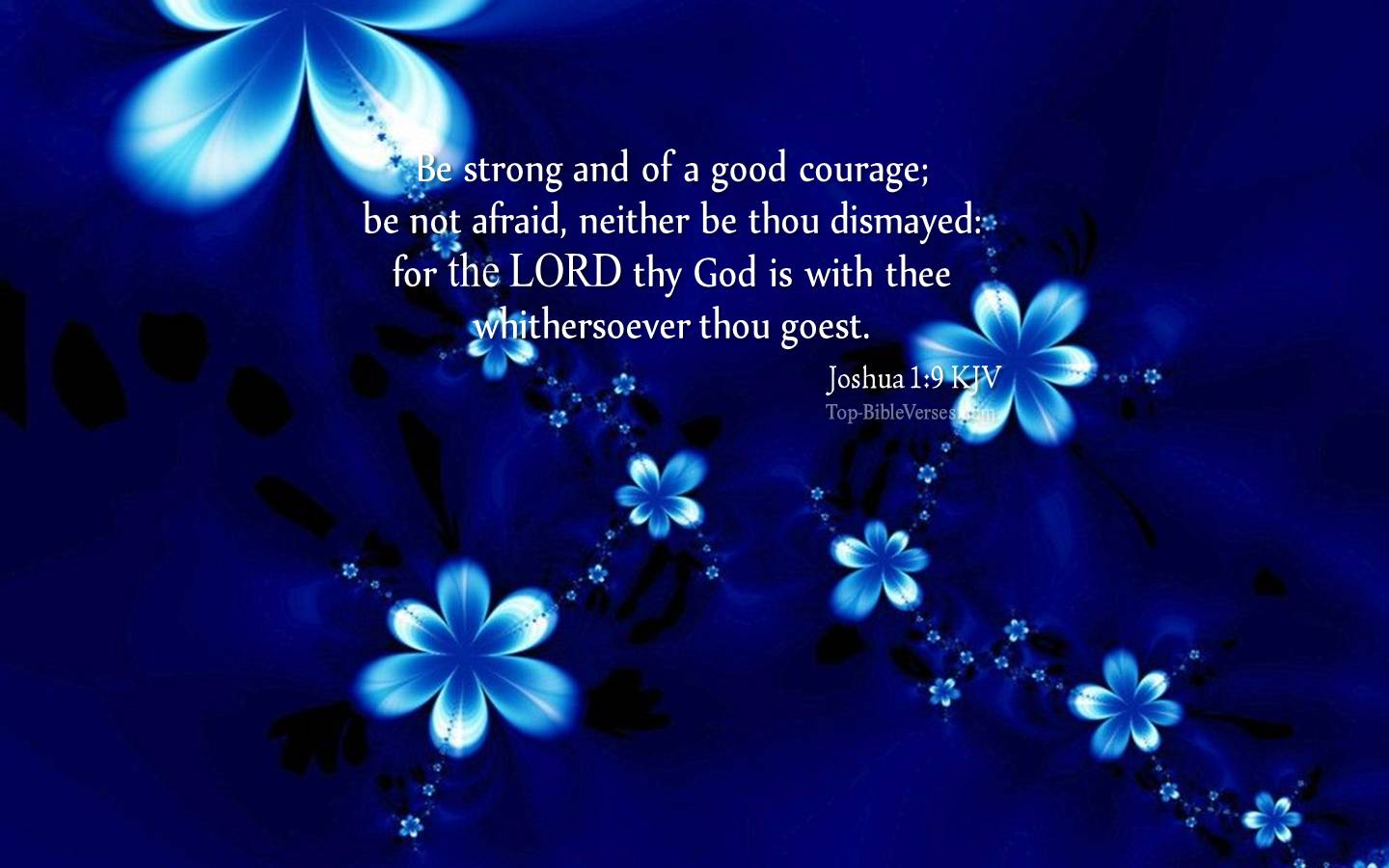 Joshua 1-9 - Be strong and of a good courage; be not afraid, neither be thou dismayed. KJV Christian Bible Verse Desktop Wallpaper.