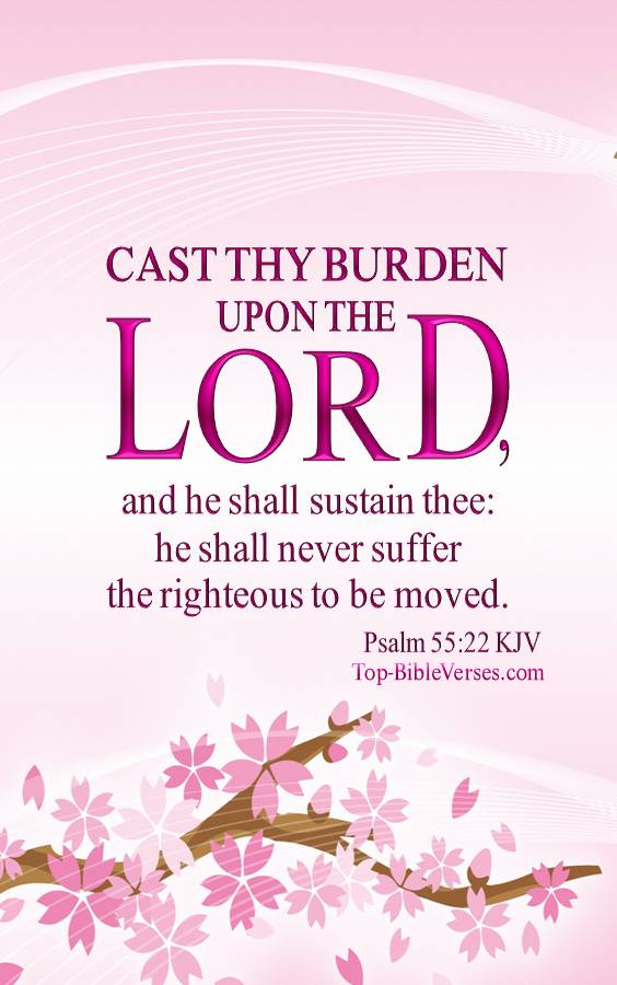 Psalm 55-22 - Cast thy burden upon the LORD, and he shall sustain thee. KJV Christian Bible Verse Mobile Wallpaper.
