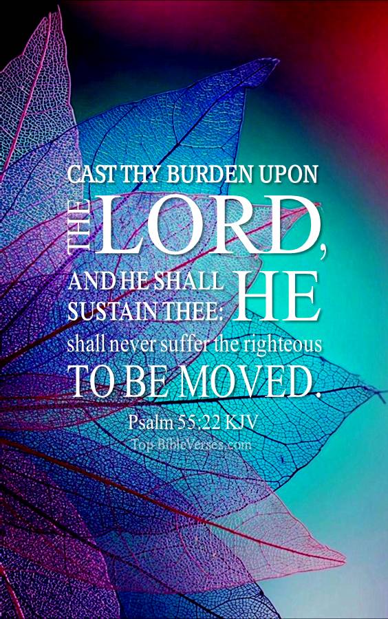 Psalm 55-22 - Cast thy burden upon the LORD, and he shall sustain thee. KJV Christian Bible Verse Mobile Wallpaper.