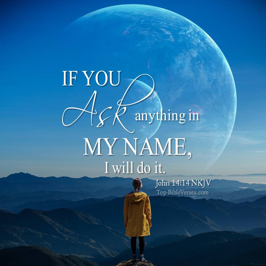 John 14:14 Bible Quotes DP | If You Ask Anything In My name, I ...