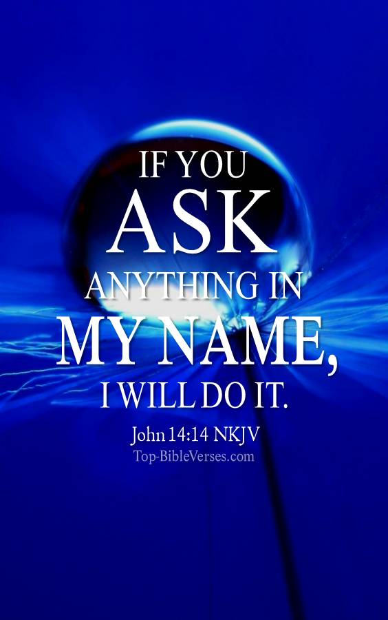 John 14-14 - If you ask anything in My name, I will do it. NKJV Christian Bible Verse Mobile Wallpaper.