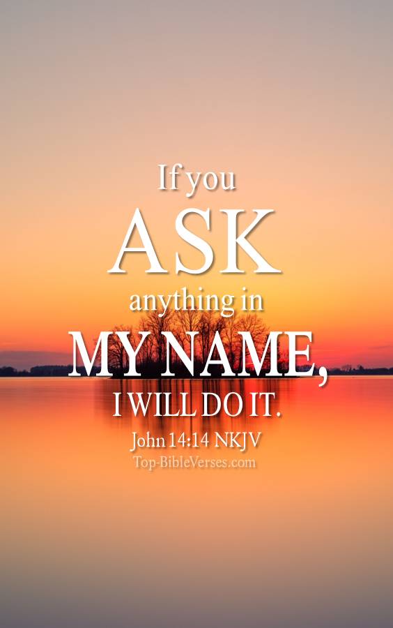 John 14-14 - If you ask anything in My name, I will do it. NKJV Christian Bible Verse Mobile Wallpaper.
