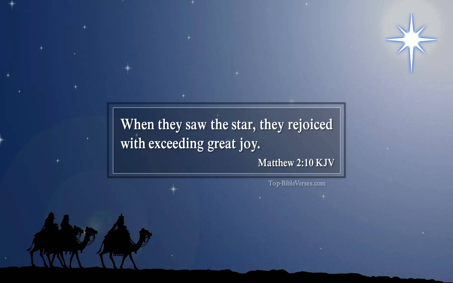 Matthew 2-10 KJV - When they saw the star, they rejoiced with exceeding great joy.