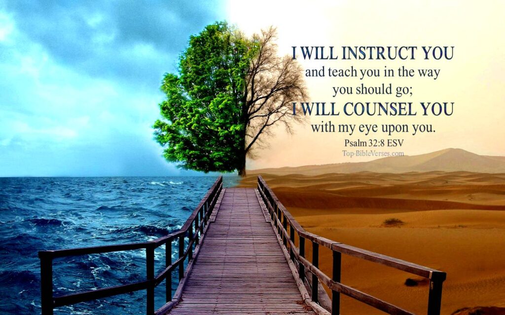 Psalm 32-8 - I will instruct you and teach you in the way you should go. ESV Christian Bible Verse Desktop Wallpaper.