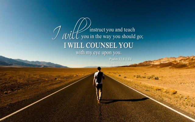 Psalm 32-8 - I will counsel you with my eye upon you. ESV Christian Bible Verse Desktop Wallpaper.
