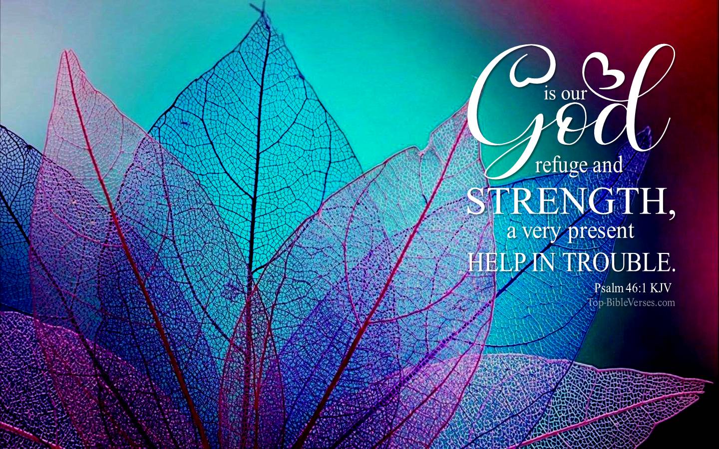 Psalm 46-1 - God is our refuge and strength, a very present help in trouble. KJV Christian Bible Verse Desktop Wallpaper.
