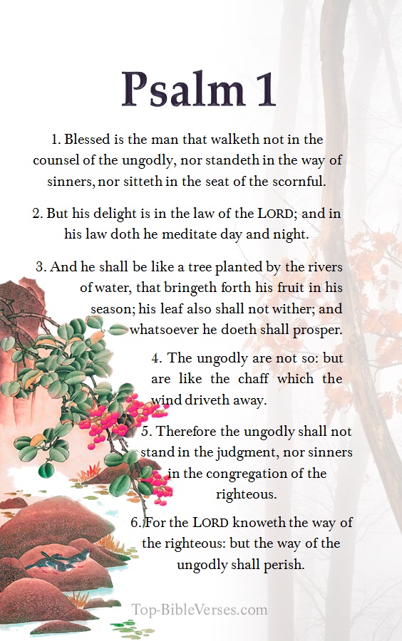 Psalm 1 - For the LORD knoweth the way of the righteous: but the way of the ungodly shall perish.