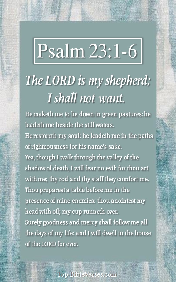 Psalm 23 - The LORD is my shepherd; I shall not want.