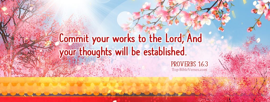 Proverbs 16-3 - Commit your works to the Lord, And your thoughts will be established. Christian Facebook Bible Verse Cover Photos.