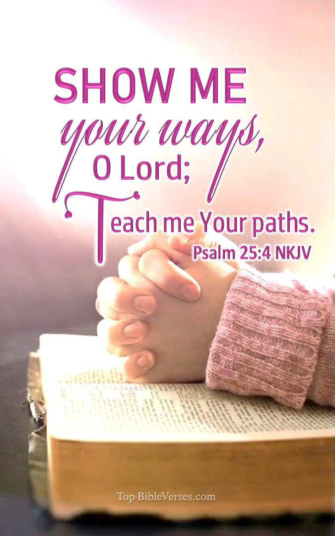 Psalm 25:4 Bible Verse Images | Psalm 25:4 - Show Me Your Ways, O Lord