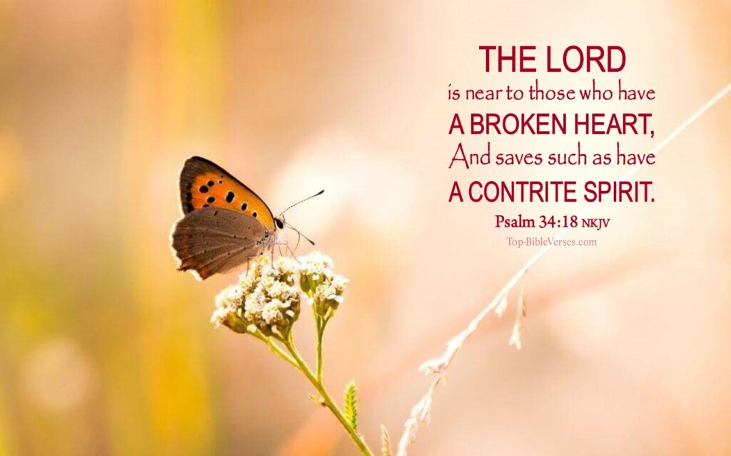 Psalm 34-18 - The LORD is near to those who have a broken heart. NKJV Christian Bible Verse Desktop Wallpaper.